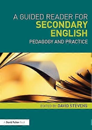 A Guided Reader for Secondary English: Pedagogy and practice