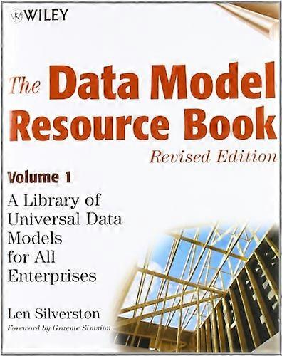 The Data Model Resource Book Volume 1: A Library of Universal Data Models for All Enterprises