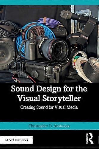 Sound Design For The Visual Storyteller by Christopher D. Anderson Paperback