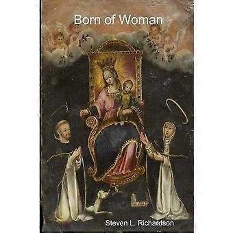 Born Of Woman Scriptural Meditations On The Holy Rosary - Steven L. Richardson - Paperback - en Book
