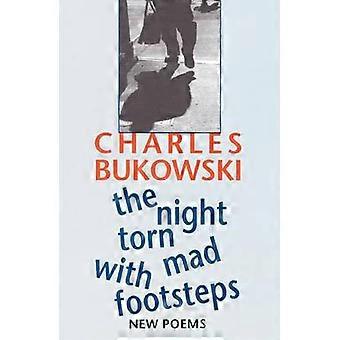 Night Torn Mad With Footsteps The - Charles Bukowski