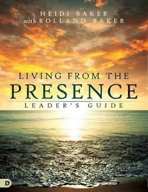 Living From The Presence Leader's Guide by Heidi Baker Paperback