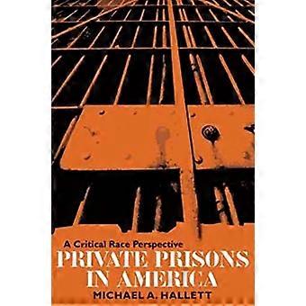 Private Prisons in America A Critical Race Perspective