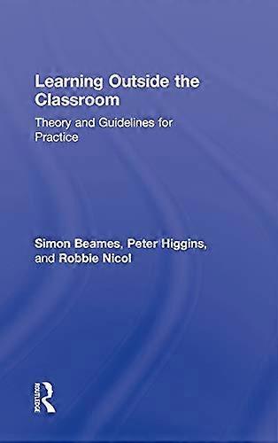 Learning Outside the Classroom: Theory and Guidelines for Practice