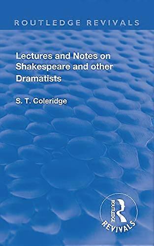 Lectures and Notes on Shakespeare and Other Dramatists.
