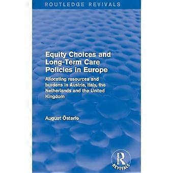 Revival Equity Choices and Long Term Care Policies in Europe (2001) Allocating Resources and Burdens in Austria Italy the Netherlands and the Unit