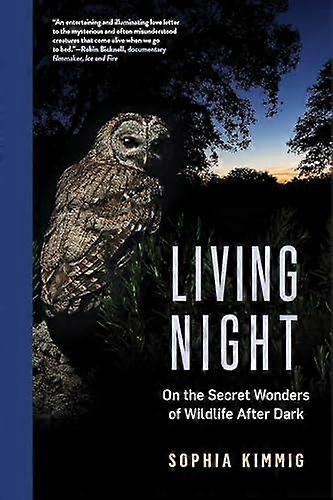 Living Night - Sophia Kimmig - Earth sciences - The Experiment LLC - Hardback