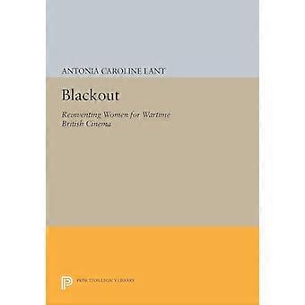 Blackout: Reinventing Frauen für Kriegszeiten British Cinema (Princeton-Erbe-Bibliothek)