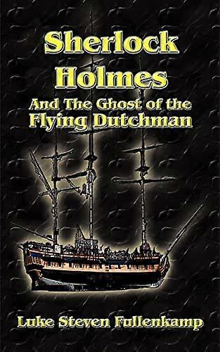 Sherlock Holmes und der Geist des fliegenden Holländers
