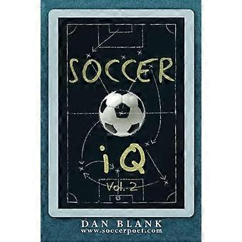 Soccer IQ - Vol. 2: Plus de ce que font les joueurs intelligents