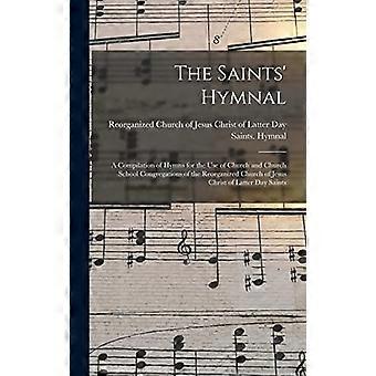 Saints' Hymnal: Eine Sammlung von Hymnen für den Gebrauch in den Kirchen und Kirchenschulen der Reorganisierten Kirche Jesu Christi der Heiligen der Letzten Tage