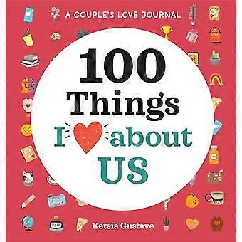 Journal d'amour d'un couple: 100 choses que j'aime chez nous