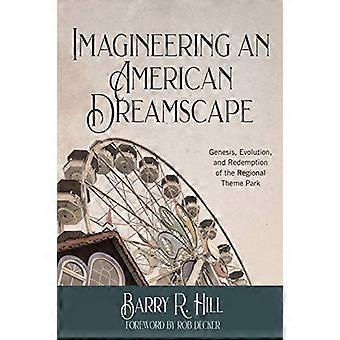 Imagineering an American Dreamscape: Geneza, ewolucja i odkupienie regionalnego parku rozrywki