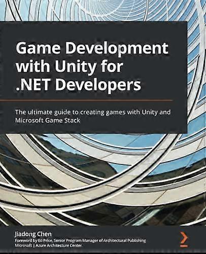Game Development with Unity for .NET Developers: The ultimate guide to creating games with Unity and Microsoft Game Stack