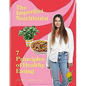 Den ofullkomliga nutritionisten: 7 principer för hälsosam kost