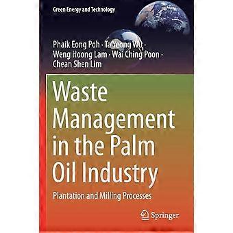 Waste Management In The Palm Oil Industry Plantation And Milling Processes - Phaik Eong Poh - Paperback - en Book