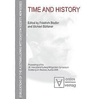 Czas i historia: Materiały z 28. Międzynarodowego Sympozjum Ludwiga Wittgensteina, Kirchberg am Wechsel, Austria 2005 (Publikacje Austriackiego
