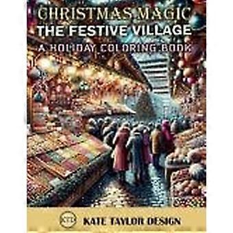 The festive village a holiday coloring book artistic expressions of the season