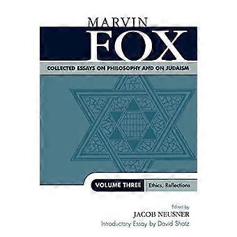 Collected essays on philosophy and on judaism ethics, reflections volume three studies in judaism, volume three