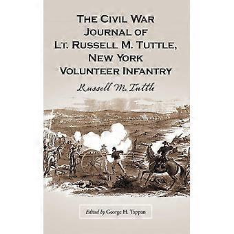 The Civil War Journal Of Lt. Russell M. Tuttle New York Volunteer Infantry - Russell M. Tuttle - Paperback - English Book - History