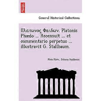 Platonis Phdo. Recensuit. Et Commentario Perpetuo. Illustravit G. Stallbau - Plato Plato - Paperback - English Book - History