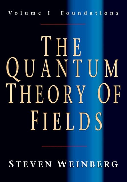 The Quantum Theory Of Fields Volume 1 Foundations by Steven Weinberg Paperback Book