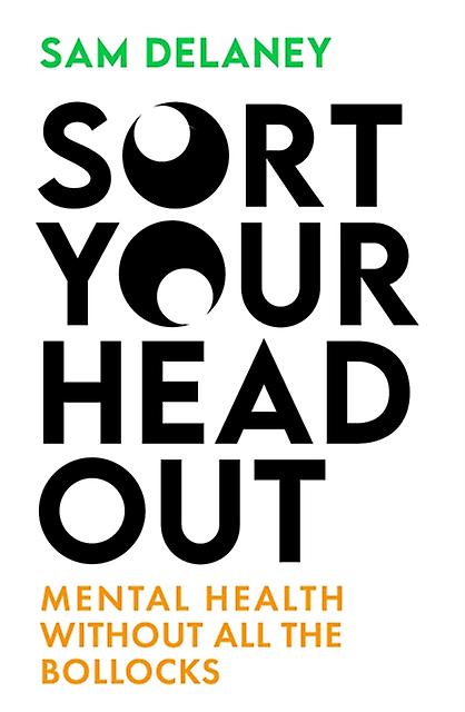 Sort Your Head Out by Sam Delaney Hardback Book