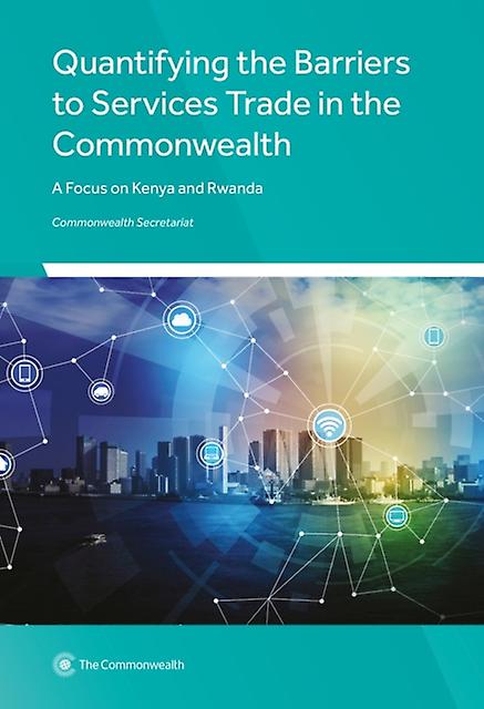 Quantifying The Barriers To Services Trade In The Commonwealth by Commonwealth Secretariat Paperback