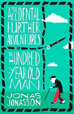 The Accidental Further Adventures of the Hundred-Year-Old Man