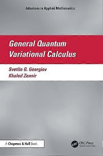 General Quantum Variational Calculus - Advances in Applied Mathematics - Khaled - Calculus - Taylor & Francis Ltd - Paperback