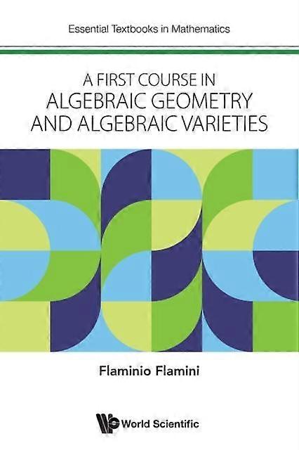 First Course In Algebraic Geometry And Algebraic Varieties A by Flamini & Flaminio Univ Of Rome &quotTor Vergata&quot & Italy Paperback