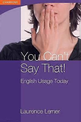 You Can't Say That! English Usage Today
