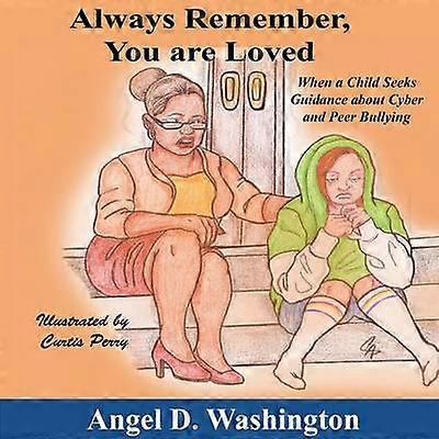 Always Remember You Are Loved When a Child Seeks Guidance on Cyber and Peer Bullying