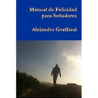 Manual de Felicidad para Soñadores