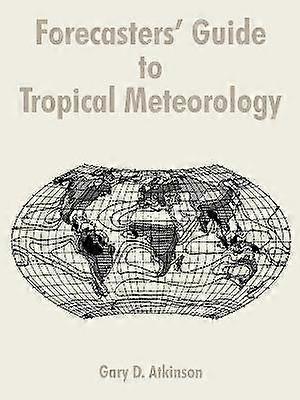 Forecasters' Guide to Tropical Meteorology