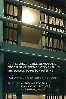 Addressing Environmental and Food Justice toward Dismantling the School-to-Prison Pipeline