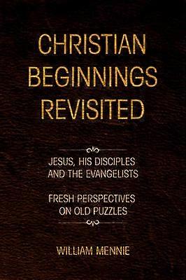 Christian Beginnings Revisited