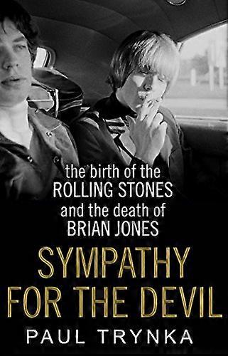 Sympathy for the Devil: The Birth of the Rolling Stones and the Death of Brian Jones
