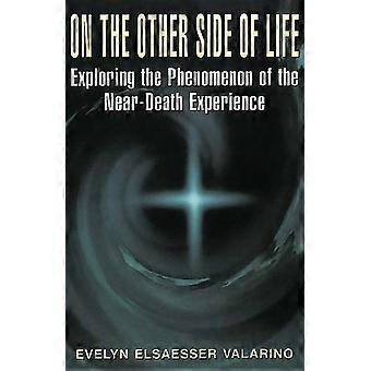 On The Other Side Of Life Exploring The Phenomenon Of The Near-death Experience - Evelyn Elsaesser Valarino - Paperback - en Book