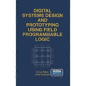 Digital Systems Design And Prototyping Using Field Programmable Logic - Zoran Salcic - Hardcover - en Book