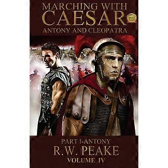 Marschieren mit Caesar-Antony und Kleopatra: Teil I-Antonius