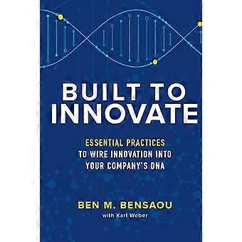 Construido para innovar: prácticas esenciales para conectar la innovación en el ADN de su empresa