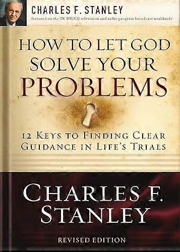 How to Let God Solve Your Problems: 12 Keys to a Divine Solution