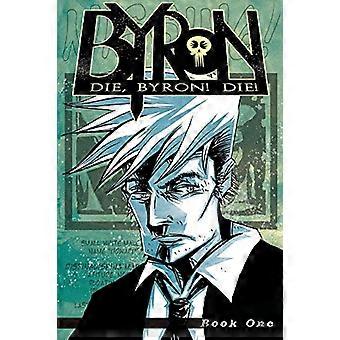 Meurs, Byron ! Mourir! Livre 1
