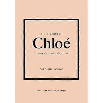 Little Book of Chloé: Die Geschichte der ikonischen Marke