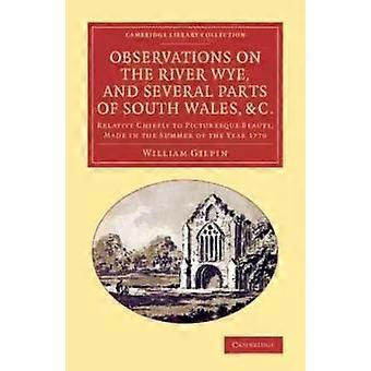 Observations On The River Wye And Several Parts Of South Wales &c. Relativ - William Gilpin