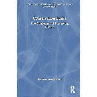 Conservation Ethics The Challenges of Preserving Nature