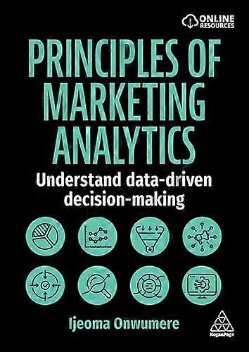 Principles of Marketing Analytics Understand Data Driven Decision Making