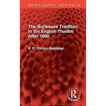 The Burlesque Tradition in the English Theatre After 1660