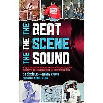 Beat The Scene The Sound A Dj's Journey Through The Rise Fall And Re - DJ Disciple - Hardcover - en Book